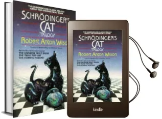 Schrodinger'S cat Trilogy: 'The Universe Next Door,' 'The Trick top Hat,' & 'The Homing Pigeons' Audiobook download free by Robert A Wilson
