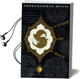 Cities of Salt: A Novel Audiobook download free by Abd Al Rahman Munif