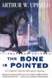 Audiobook The Bone is Pointed author Arthur William Upfield