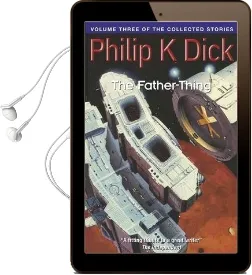 The Father-Thing: Volume Three of the Collected Stories Audiobook download free by Philip K. Dick