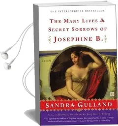 The Many Lives & Secret Sorrows of Josephine b Audiobook download free by Sandra Gulland