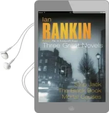 Ian Rankin: Three Great Novels: Rebus: The st Leonard'S Years/Strip Jack, the Black Book, Mortal Causes Audiobook download free by Ian Rankin