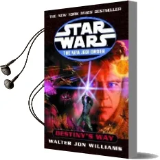 Star Wars/ the new Jedi Order/ Destiny'S way: Destiny'S way Audiobook download free by Walter Jon Williams