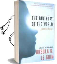 The Birthday of the World: And Other Stories Audiobook download free by Ursula K Le Guin