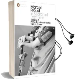 In Search of Lost Time: In the Shadow of Young Girls in Flower Audiobook download free by Marcel Proust