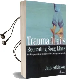 Trauma Trails: The Transgenerational Effects of Trauma in Indigenous Australia Audiobook download free by Judy Atkinson