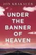Audiobook Under the Banner of Heaven: A Story of Violent Faith author Jon Krakauer