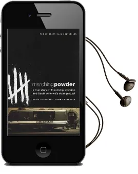 Marching Powder: A True Story of Friendship, Cocaine, and South America'S Strangest Jail Audiobook download free by Rusty Young