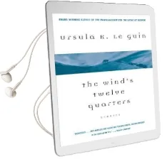 The Wind'S Twelve Quarters: Stories Audiobook download free by Ursula K Le Guin