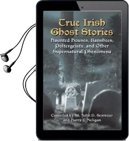 True Irish Ghost Stories: Haunted Houses, Banshees, Poltergeists and Other Supernatural Phenomena Audiobook download free by St John Drelincourt Seymour