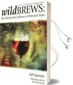 Wildbrews: Beer Beyond the Influence of Brewer'S Yeast Audiobook download free by Jeff Sparrow