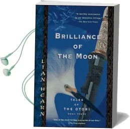 Brilliance of the Moon: Tales of the Otori, Book Three Audiobook download free by Lian Hearn