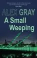 Audiobook A Small Weeping author Alex Gray