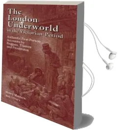 The London Underworld in the Victorian Period: V. 1: Authentic First-Person Accounts by Beggars, Thieves and Prostitutes Audiobook download free by Henry Mayhew