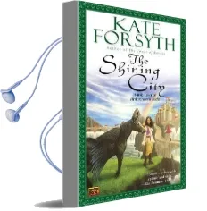 The Shining City: Book two of Rhiannon'S Ride Audiobook download free by Kate Forsyth