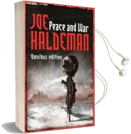 Peace and war: The Omnibus Edition/Forever Peace, Forever Free, Forever war Audiobook download free by Joe Haldeman
