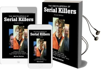 The Encyclopedia of Serial Killers: A Study of the Chilling Criminal Phenomenon From the Angels of Death to the Zodiac Killer Audiobook download free by Michael Newton