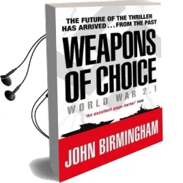 Weapons of Choice: World war 2.1 - Alternative History Science Fiction Audiobook download free by John Birmingham