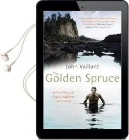 The Golden Spruce: A True Story of Myth, Madness and Greed Audiobook download free by John Vaillant