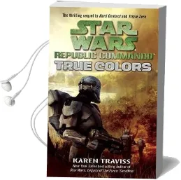 True Colors: Star Wars Legends (Republic Commando) Audiobook download free by Karen Traviss