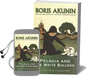Pelagia and the White Bulldog: The First Sister Pelagia Mystery Audiobook download free by Boris Akunin