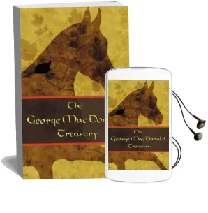 The George Mcdonald Treasury: Princess and the Goblin, Princess and Curdie, Light Princess, Phantastes, Giant'S Heart, at the Back of the North Wind, Golden Key, and Lilith Audiobook download free by George Mcdonald