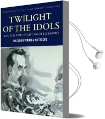 Twilight of the Idols With the Antichrist and Ecce Homo Audiobook download free by Friedrich Nietzsche