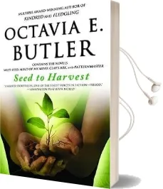 Seed to Harvest Audiobook download free by Octavia E Butler