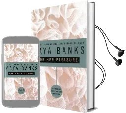 For her Pleasure: For Those who Want it hot - and Want it now Audiobook download free by Maya Banks