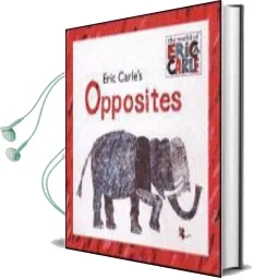 Eric Carle'S Opposites Audiobook download free by Eric Carle