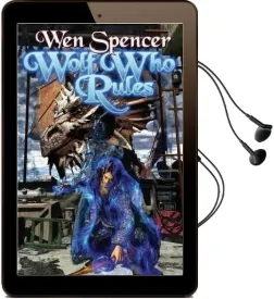 Wolf who Rules Audiobook download free by Wen Spencer