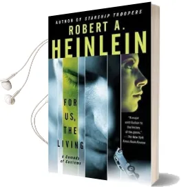 For us, the Living: A Comedy of Customs Audiobook download free by Robert A Heinlein