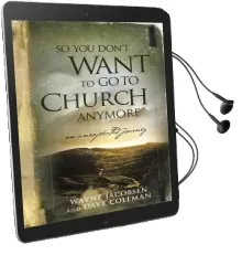 So you Don'T Want to go to Church Anymore Audiobook download free by Wayne Jacobsen