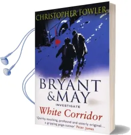 White Corridor: (Bryant & may Book 5) Audiobook download free by Christopher Fowler