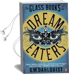The Glass Books of the Dream Eaters Audiobook download free by G.W. Dahlquist