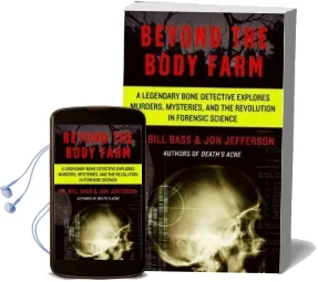 Beyond the Body Farm: A Legendary Bone Detective Explores Murders, Mysteries, and the Revolution in Forensic Science Audiobook download free by Dr Bill Bass