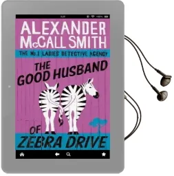 The Good Husband of Zebra Drive Audiobook download free by Alexander Mccall Smith