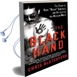 The Black Hand: The Story of Rene 'Boxer' Enriquez and his Life in the Mexican Mafia Audiobook download free by Chris Blatchford