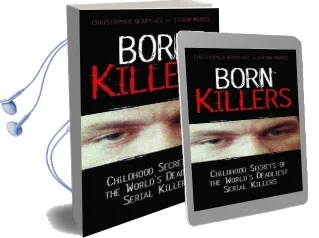 Born Killers: Childhood Secrets of the World'S Deadliest Serial Killers Audiobook download free by Christopher Berry Dee