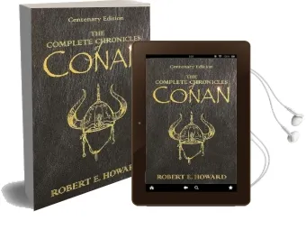 The Complete Chronicles of Conan: Centenary Edition Audiobook download free by Robert E. Howard