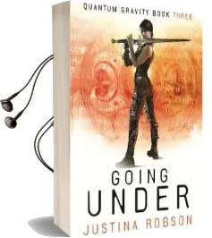 Going Under: Quantum Gravity Book Three Audiobook download free by Justina Robson