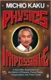 Audiobook Physics of the Impossible: A Scientific Exploration of the World of Phasers, Force Fields, Teleportation and Time Travel author Michio Kaku