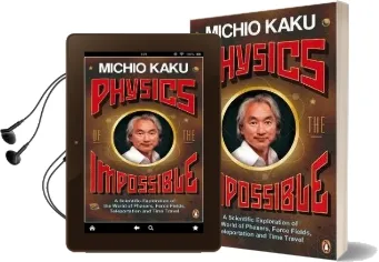Physics of the Impossible: A Scientific Exploration of the World of Phasers, Force Fields, Teleportation and Time Travel Audiobook download free by Michio Kaku