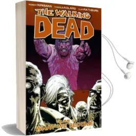 The Walking Dead Volume 10: What we Become Audiobook download free by Robert Kirkman
