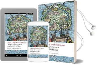 Three Early Modern Utopias: Thomas More: Utopia / Francis Bacon: New Atlantis / Henry Neville: The Isle of Pines Audiobook download free by Saint Thomas More