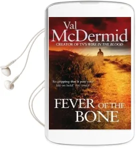 Fever of the Bone: (Tony Hill and Carol Jordan, Book 6) Audiobook download free by Val Mcdermid