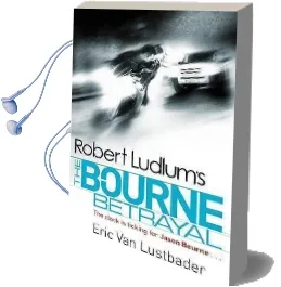 Robert Ludlum'S the Bourne Betrayal Audiobook download free by Eric Van Lustbader