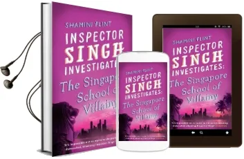 Inspector Singh Investigates: The Singapore School of Villainy: Number 3 in Series Audiobook download free by Shamini Flint