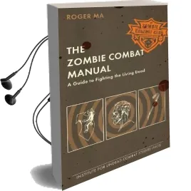 The Zombie Combat Manual: A Guide to Fighting the Living Dead Audiobook download free by Roger Ma