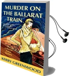 Murder on the Ballarat Train Audiobook download free by Kerry Greenwood